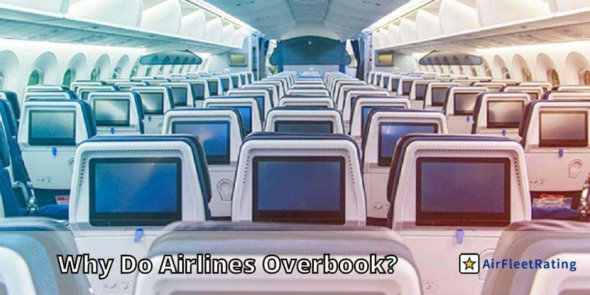 Why Do Airlines Overbook Seats and What can the Passengers Do When Bumped?