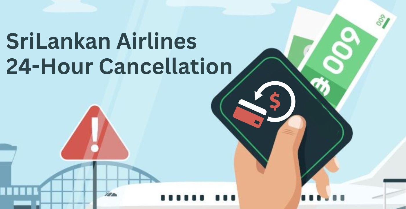 AirPolicyGuide-SriLankan Airlines 24-Hour Cancellation Policy