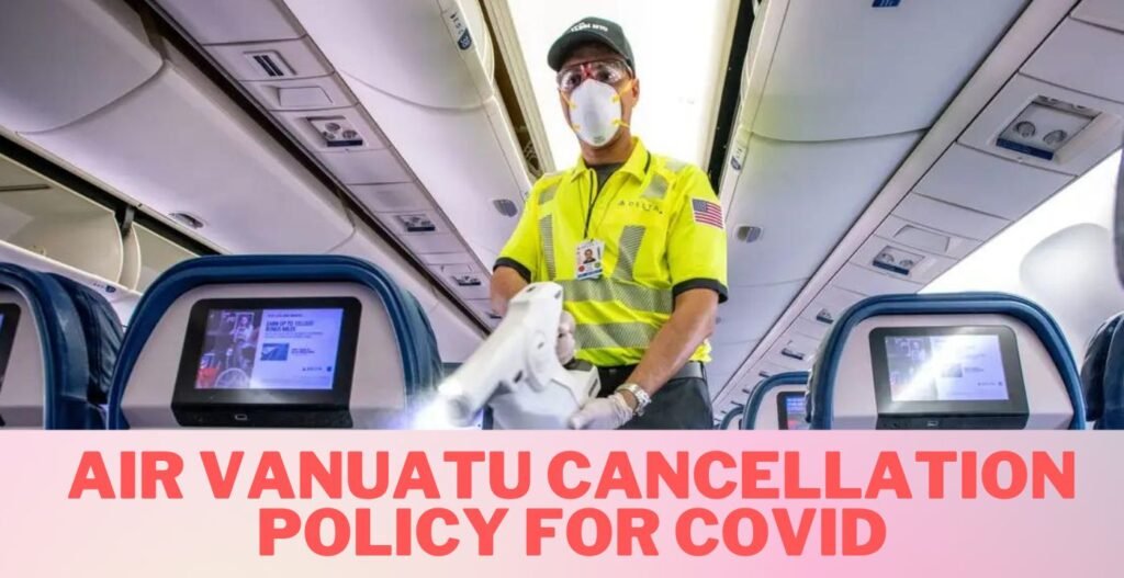 AirPolicyGuide-air vanuatu cancelled flight due to covid