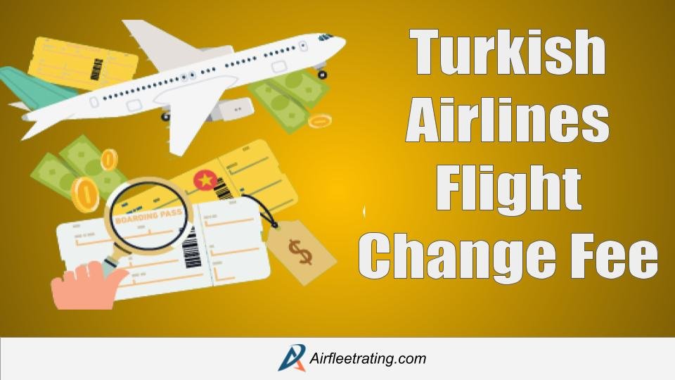 AirPolicyGuide-Turkish Flight Change Fees