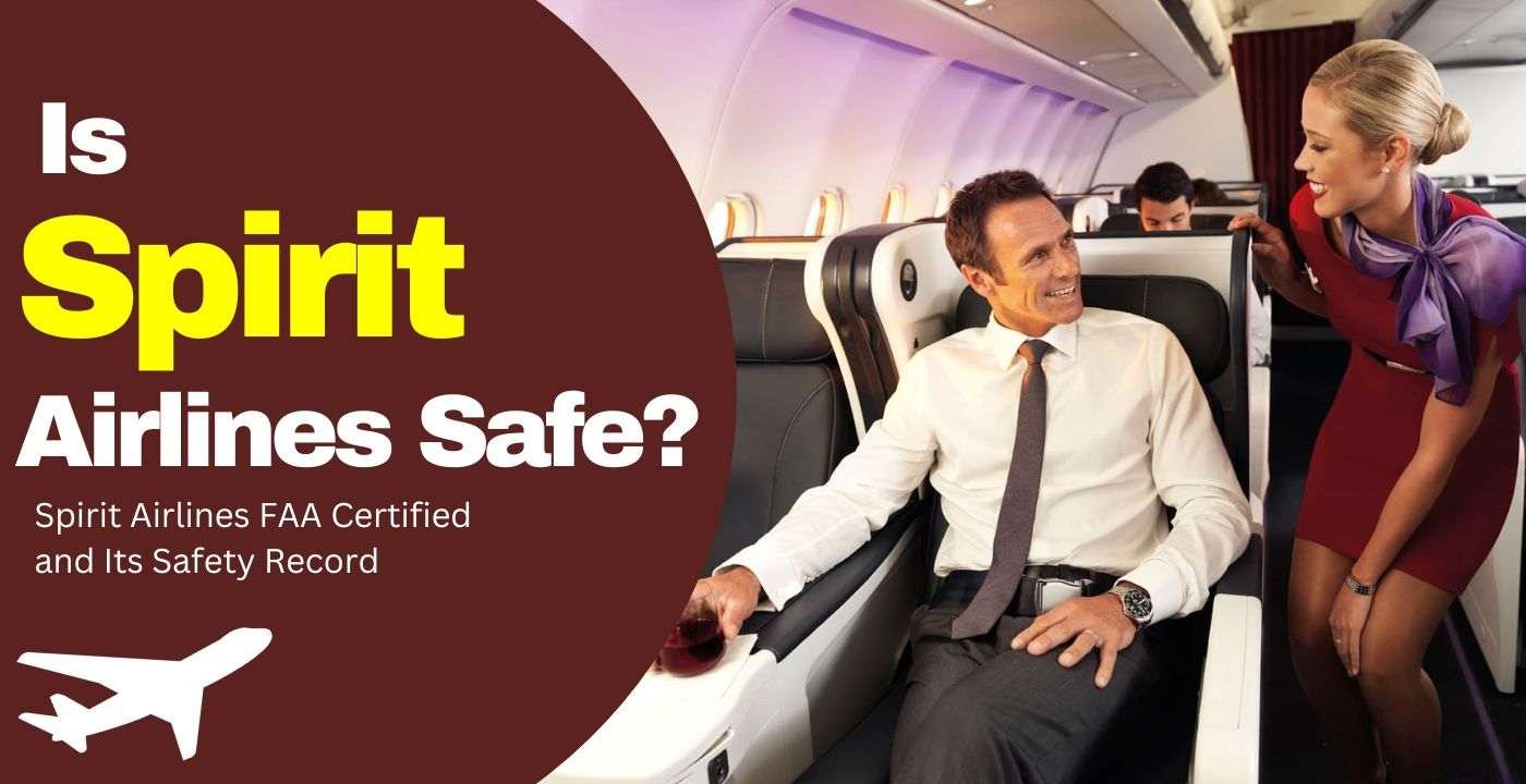 Is Spirit Airlines Safe? (Safety Records, Customer Reviews)