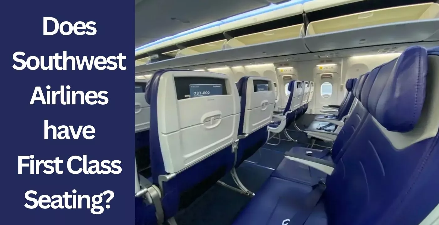 Does Southwest Airlines have First Class Seating?