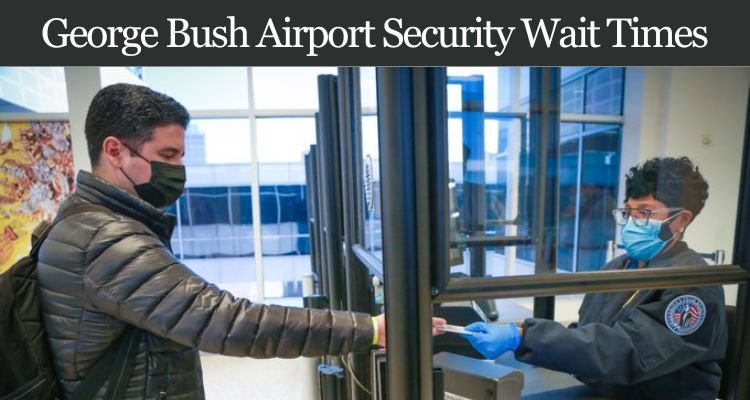AirPolicyGuide-iah airport wait times