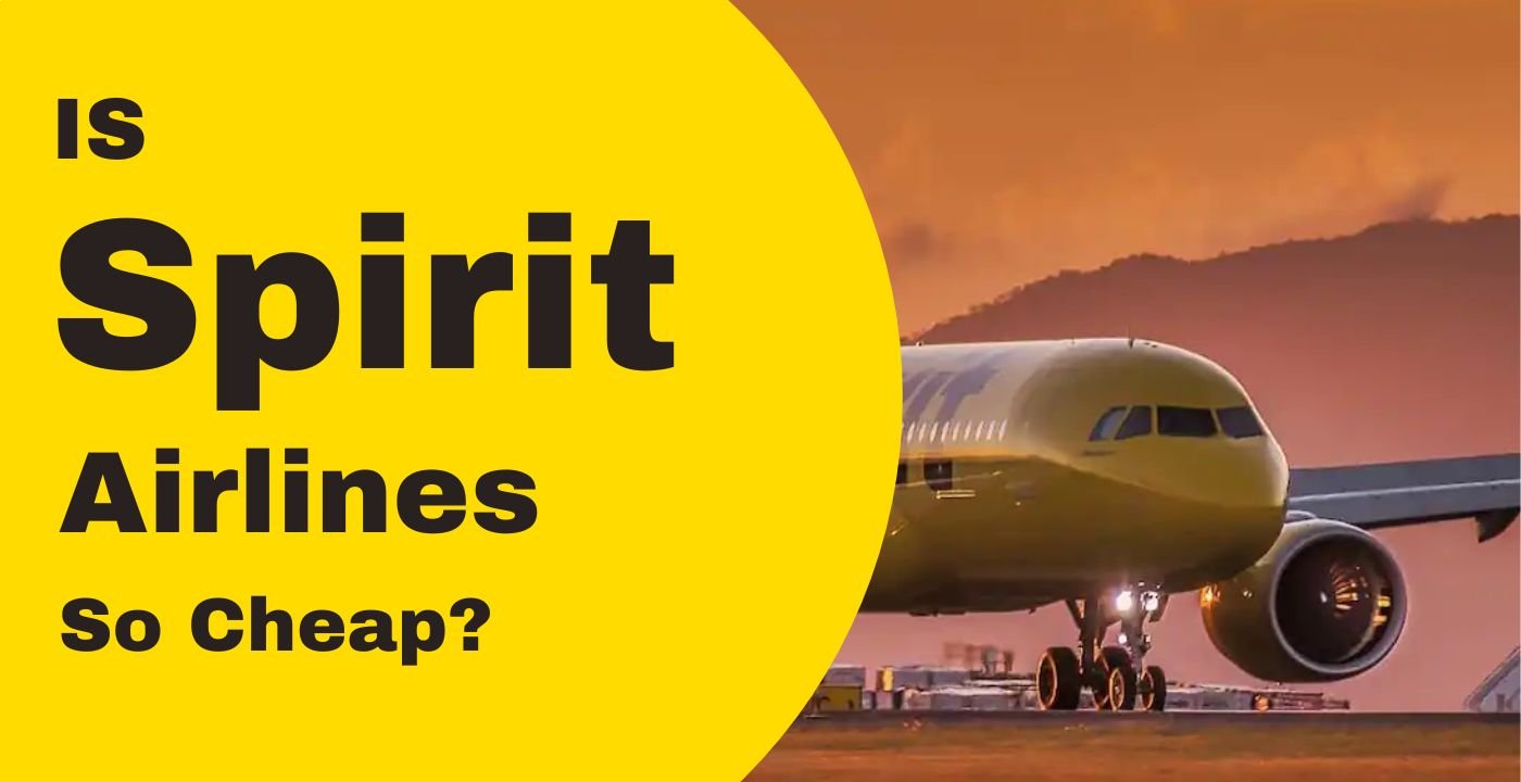 Why is Spirit Airlines So Cheap? Low Fares, Deals, and More