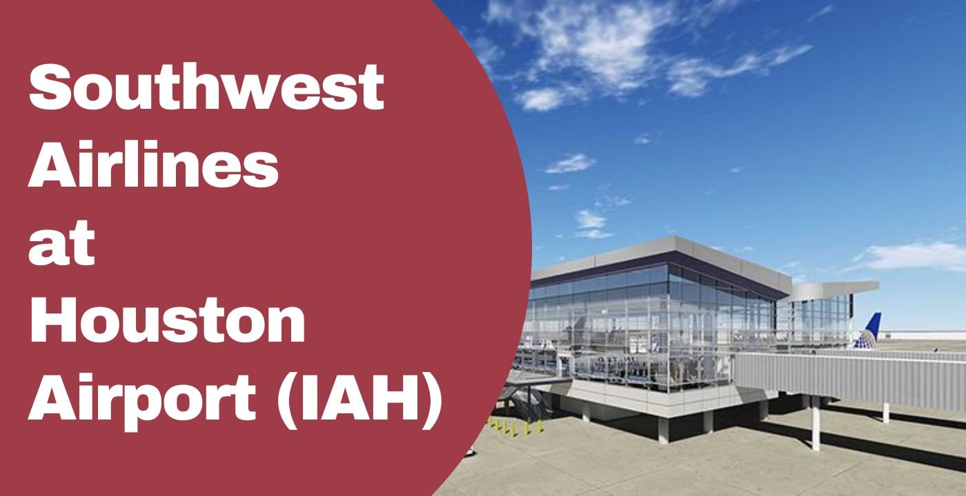 Southwest Airlines IAH Terminal – George Bush Intercontinental Airport